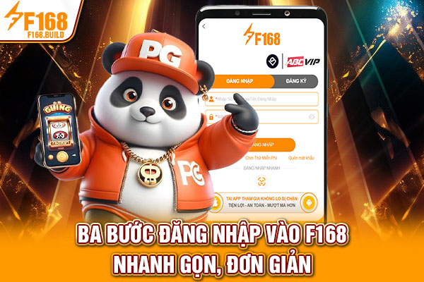 Ba bước đăng nhập vào F168 nhanh gọn, đơn giản