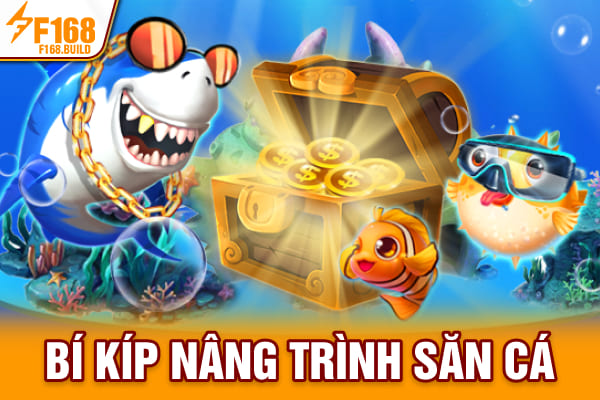 Bí kíp nâng trình săn cá
