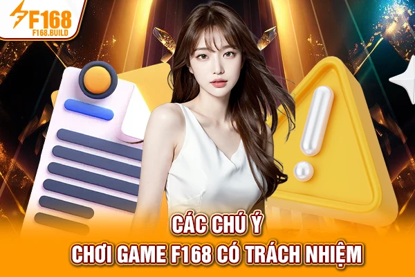 Các chú ý chơi game F168 có trách nhiệm