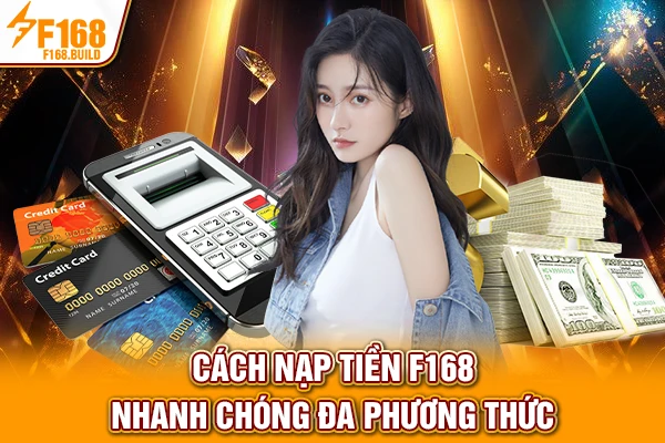 Cách Nạp Tiền F168 Nhanh Chóng - Đa Dạng Phương Thức