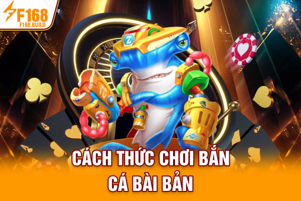 Cách thức chơi bắn cá bài bản