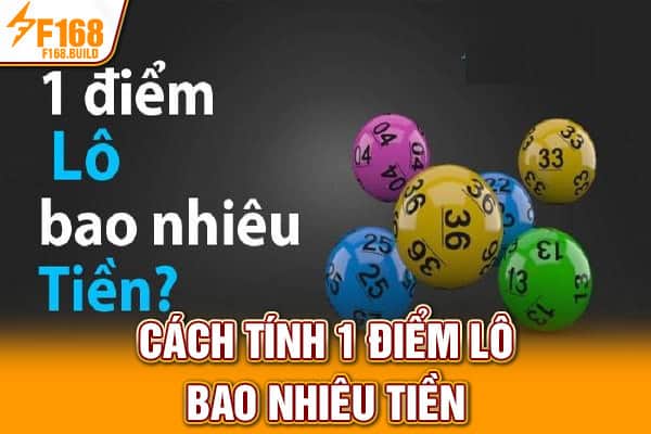 Cách tính 1 điểm lô bao nhiêu tiền Cách tính 1 điểm lô bao nhiêu tiền