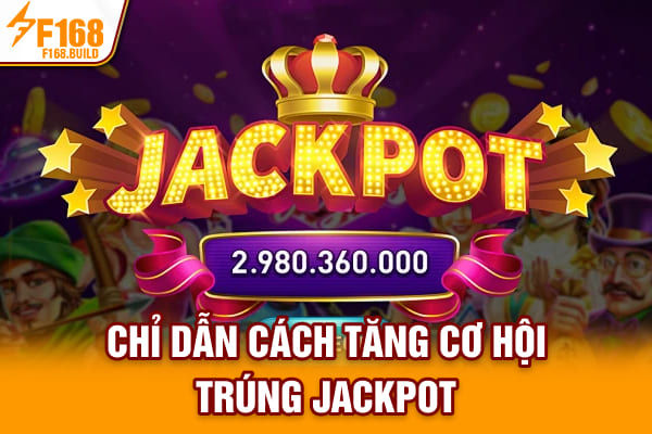 Chỉ dẫn cách tăng cơ hội trúng Jackpot Chỉ dẫn cách tăng cơ hội trúng Jackpot