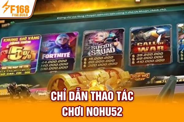 Chỉ dẫn thao tác chơi Nohu52