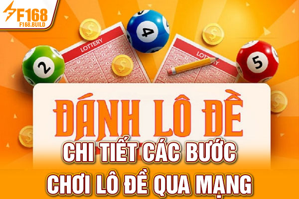 Chi tiết các bước chơi lô đề qua mạng