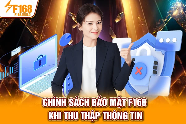 Chính sách bảo mật F168 khi thu thập thông tin