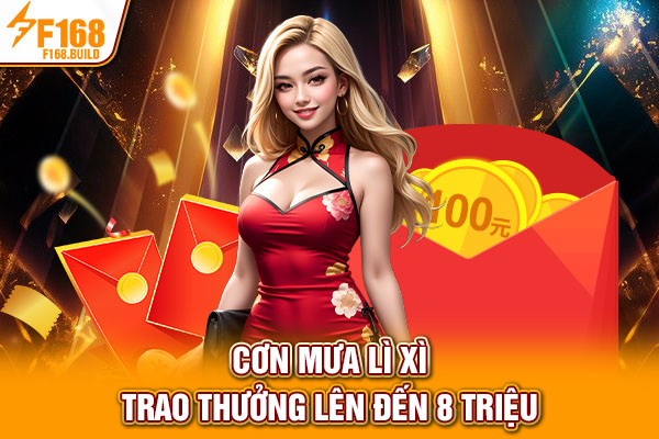Cơn mưa lì xì trao thưởng lên đến 8 triệu