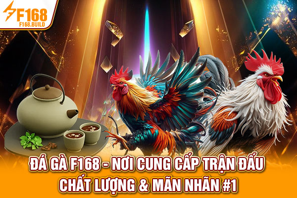 Đá Gà F168 | Nơi Cung Cấp Trận Đấu Chất Lượng & Mãn Nhãn #1