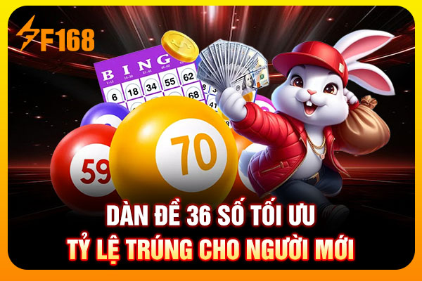 Dàn đề 36 số tối ưu tỷ lệ trúng cho người mới