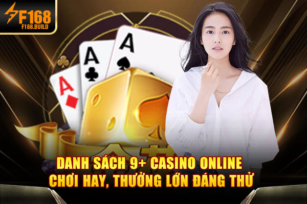 Danh Sách 9+ Casino Online Chơi Hay, Thưởng Lớn Đáng Thử