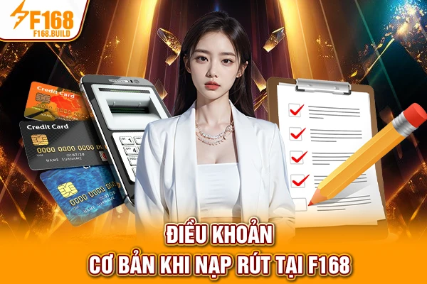 Điều khoản cơ bản khi nạp rút tại F168