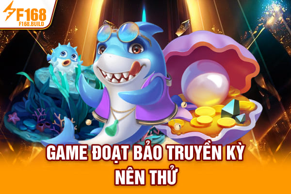 Game đoạt bảo truyền kỳ nên thử