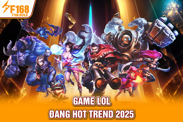 Game LOL đang hot trend