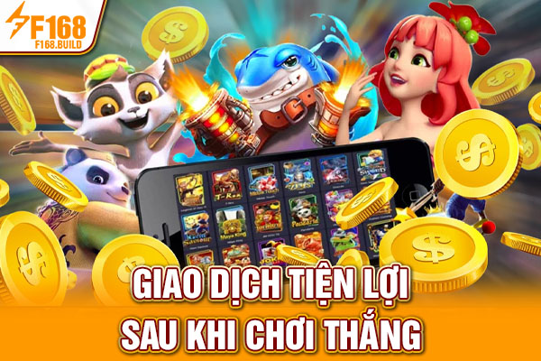 Giao dịch tiện lợi sau khi chơi thắng Giao dịch tiện lợi sau khi chơi thắng