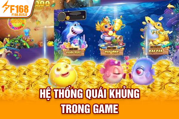 Hệ thống quái khủng trong game