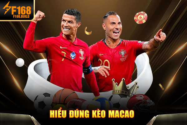 Hiểu đúng kèo Macao