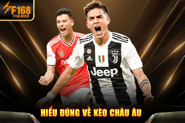 Hiểu đúng về kèo châu Âu