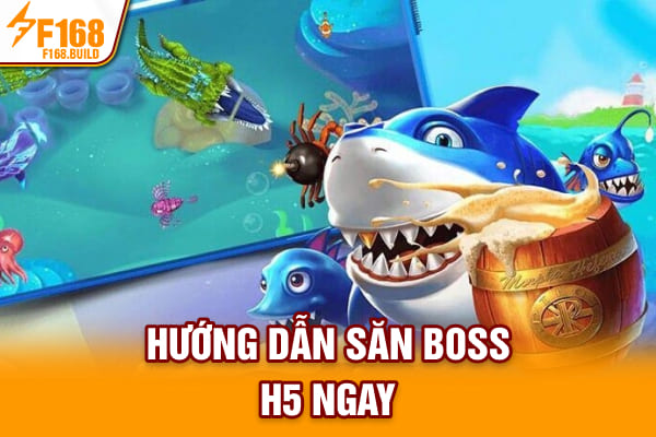 Hướng dẫn săn boss H5 ngay Hướng dẫn săn boss H5 ngay