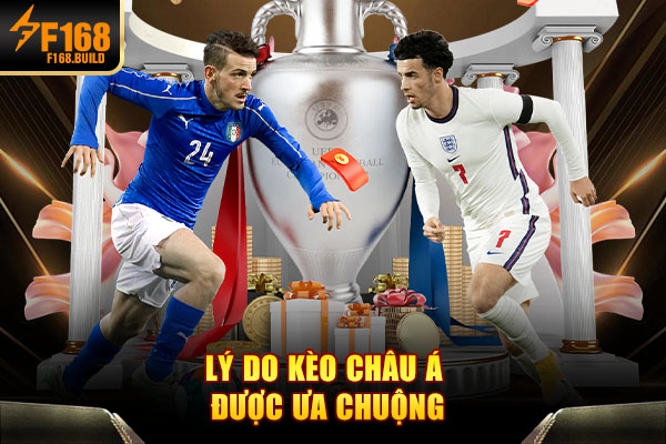 Lý do kèo châu á được ưa chuộng