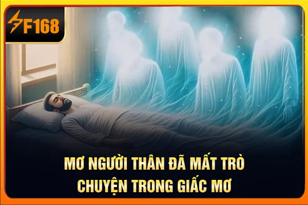 Mơ người thân đã mất trò chuyện trong giấc mơ