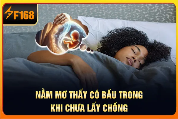 Nằm mơ thấy có bầu trong khi chưa lấy chồng Nằm mơ thấy có bầu trong khi chưa lấy chồng