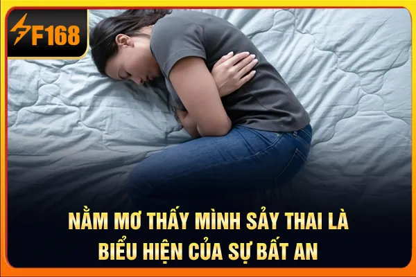 Nằm mơ thấy mình sảy thai là biểu hiện của sự bất an Nằm mơ thấy mình sảy thai là biểu hiện của sự bất an