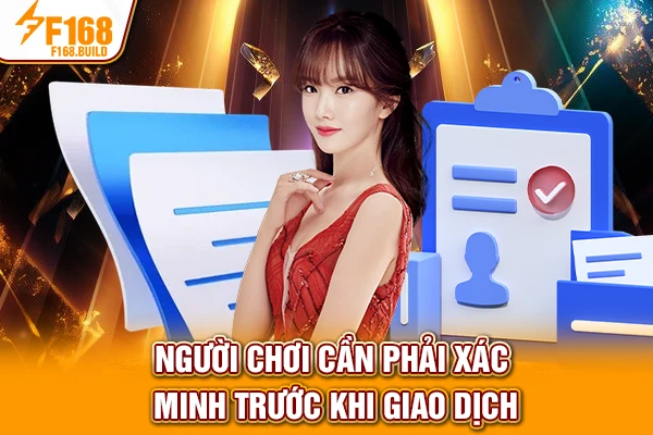 Người chơi cần phải xác minh trước khi giao dịch