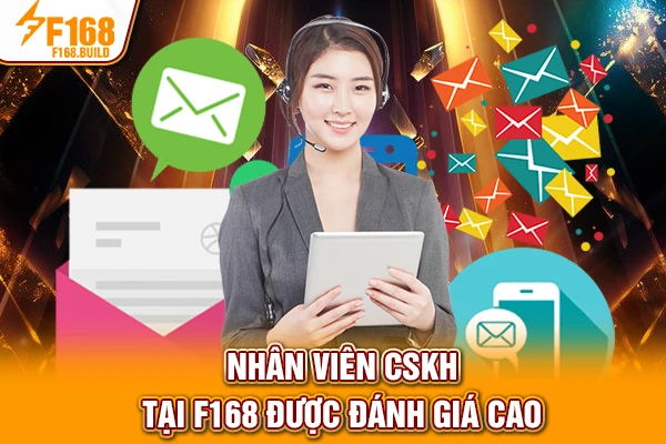 Nhân viên CSKH tại F168 được đánh giá cao