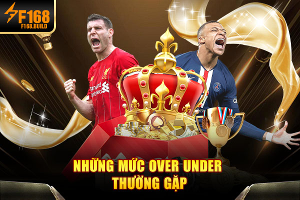 Những mức Over Under thường gặp Những mức Over Under thường gặp