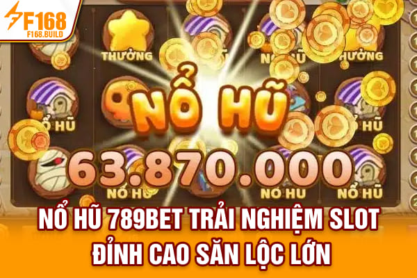 Nổ hũ 789Bet - Trải Nghiệm Slot Đỉnh Cao, Săn Lộc Lớn