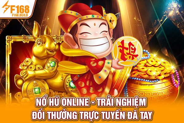Nổ Hũ Online - Trải Nghiệm Đổi Thưởng Trực Tuyến Đã Tay