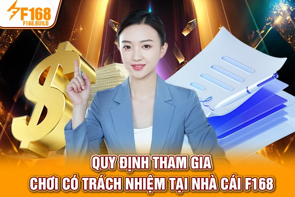 Quy định tham gia có trách nhiệm tại nhà cái F168