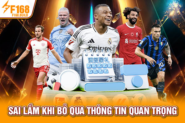 Sai lầm khi bỏ qua thông tin quan trọng Sai lầm khi bỏ qua thông tin quan trọng