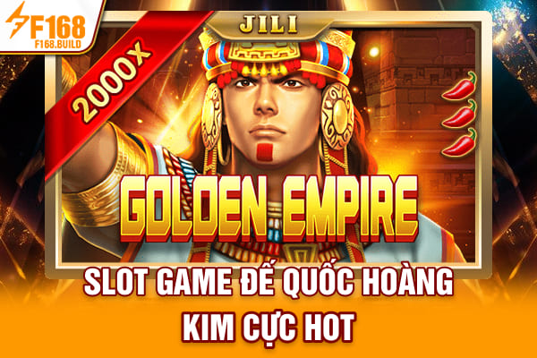 Slot game đế quốc hoàng kim cực hot