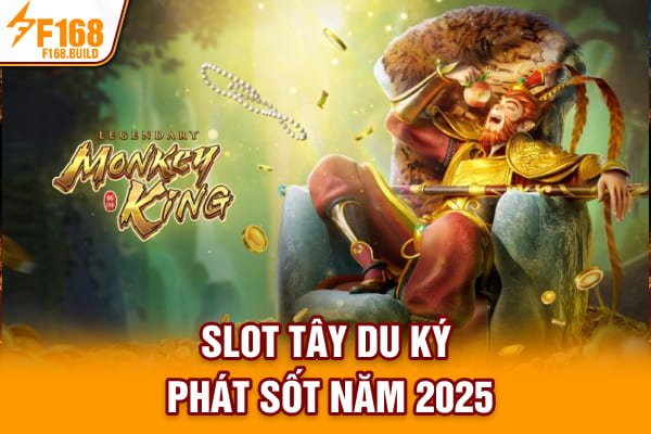 Slot Tây Du Ký phát sốt năm 2025