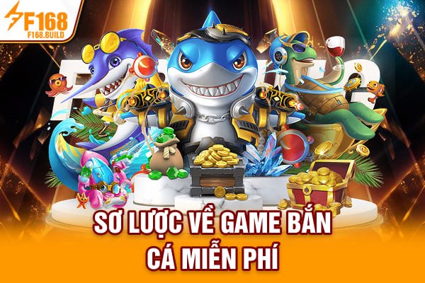 Sơ lược về game bắn cá miễn phí