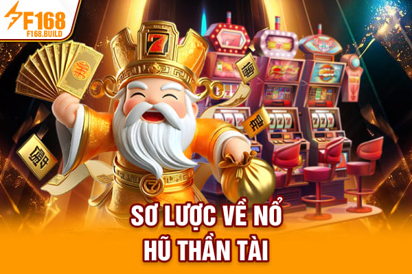 Sơ lược về nổ hũ thần tài Sơ lược về nổ hũ thần tài