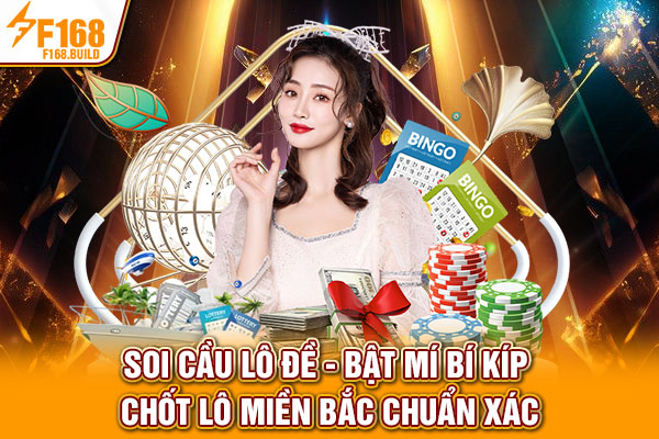 Soi Cầu Lô Đề - Bật Mí Bí Kíp Chốt Lô Miền Bắc Chuẩn Xác