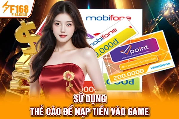 Sử dụng thẻ cào để nạp tiền vào game Sử dụng thẻ cào để nạp tiền vào game