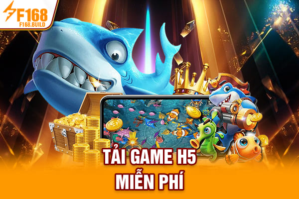 Tải game H5 miễn phí Tải game H5 miễn phí