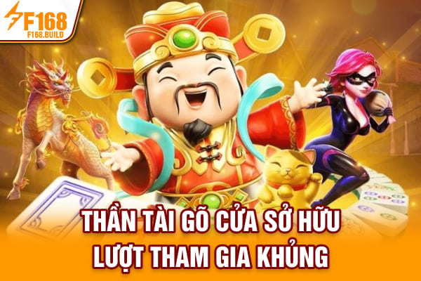 Thần Tài Gõ Cửa sở hữu lượt tham gia khủng