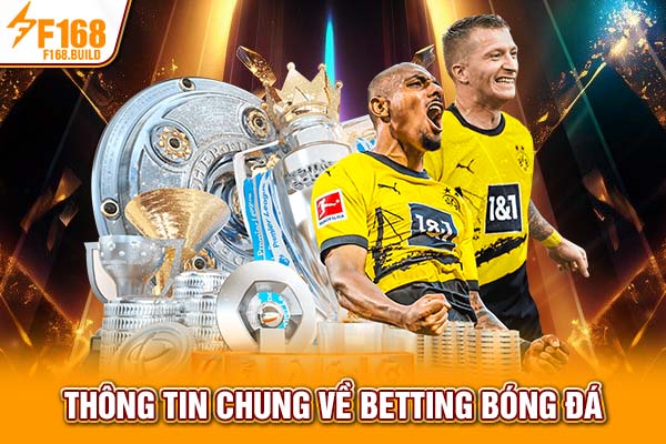 Thông tin chung về betting bóng đá