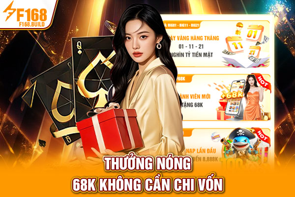 Thưởng nóng 68K không cần chi vốn