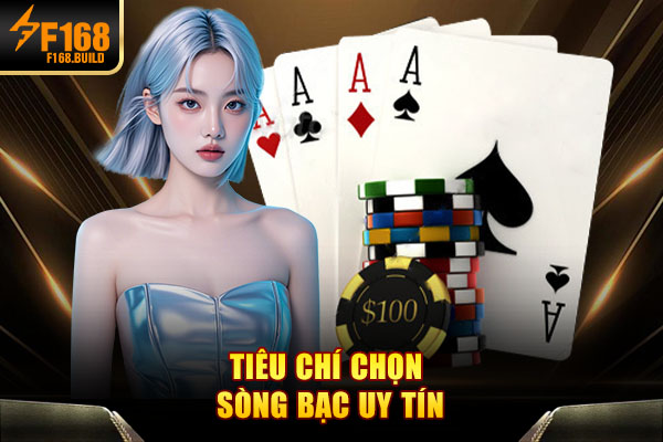 Tiêu chí chọn sòng bạc uy tín