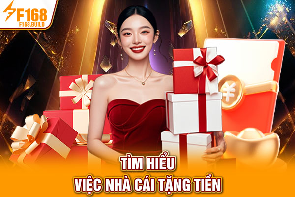 Tìm hiểu việc nhà cái tặng tiền