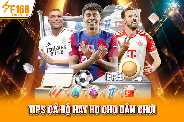 Tips cá độ hay ho cho dân chơi