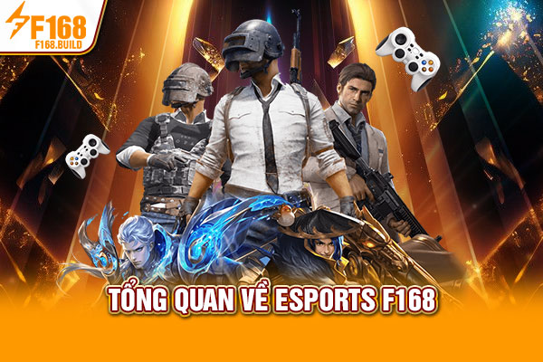 Tổng quan về Esports F168
