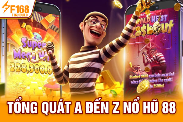 Tổng quát A đến Z nổ hũ 88