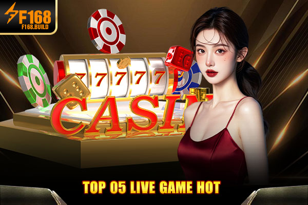 Top 05 live game hot