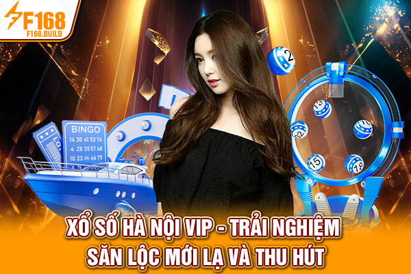 Xổ Số Hà Nội Vip - Trải Nghiệm Săn Lộc Mới Lạ Và Thu Hút